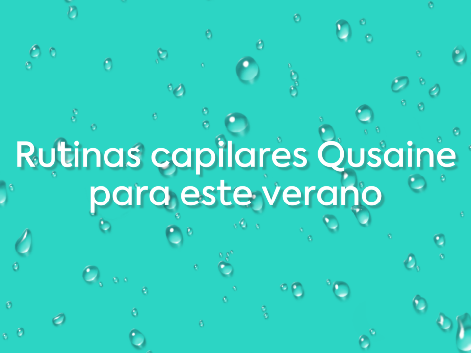 Rutinas capilares Qusaine